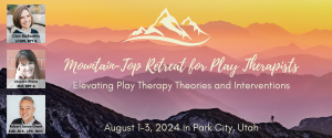 2024 Play Therapy Retreat in Park City, UT